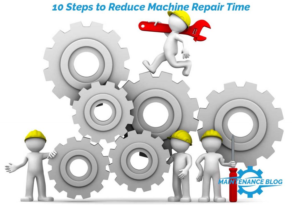 10 Steps to Reduce Machine Repair Time