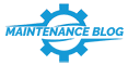 Maintenance Blog - Industrial Maintenance Resource